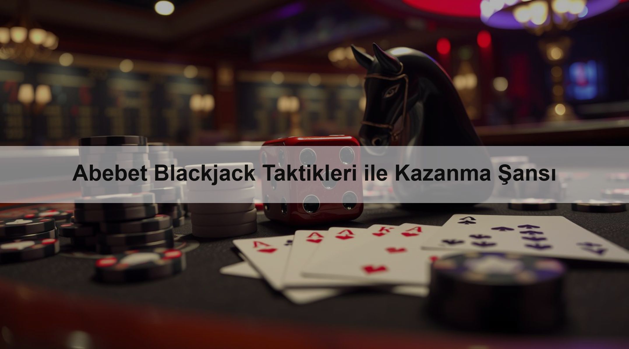 Abebet Blackjack Taktikleri ile Kazanma Şansı